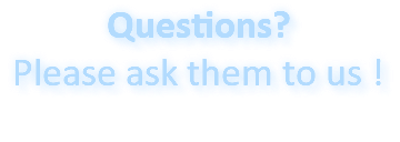 Questions? Please ask them to us !
